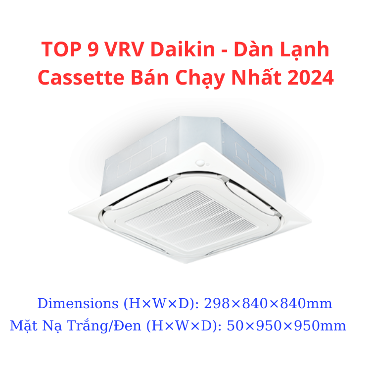 TOP 9 VRV Daikin - Dàn Lạnh Cassette Bán Chạy Nhất 2024